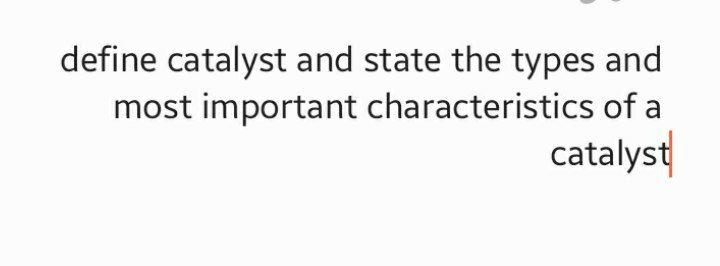 mention 5 characteristics of catalyst