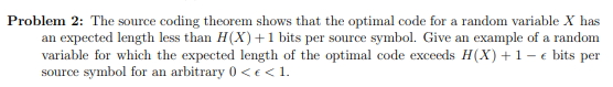 Problem 2: The source coding theorem shows that the | Chegg.com