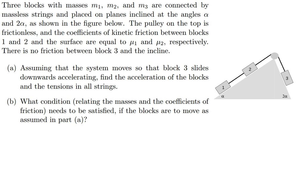 Solved 3 Masses and Inclined Pulley Problem, please indicate