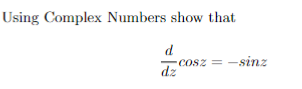 Solved Using Complex Numbers show that dzdcosz=−sinz | Chegg.com