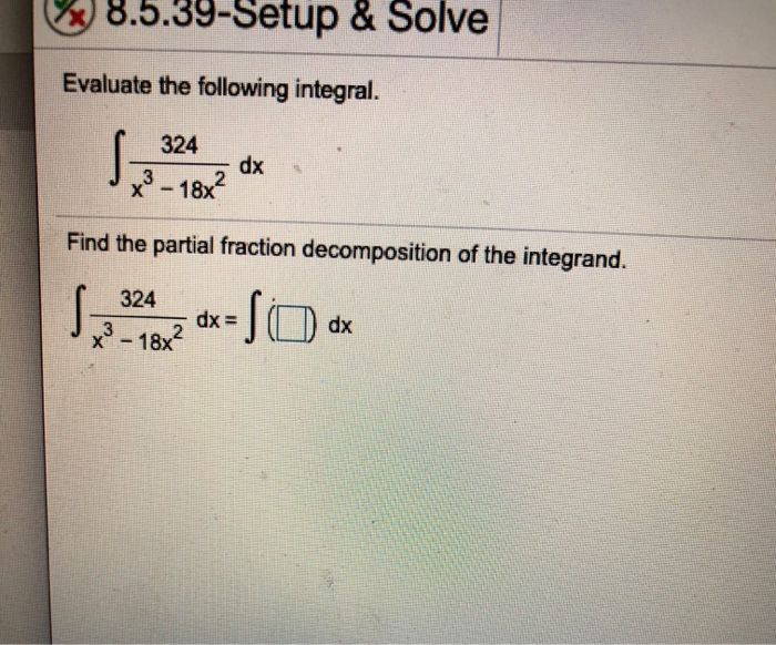 Solved 8.5.39-Setup & Solve Evaluate the following integral. | Chegg.com