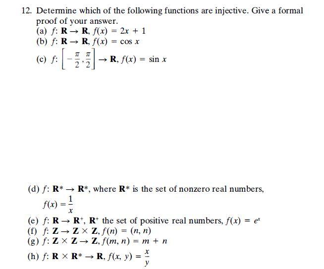 2. Determine which of the following functions are injective. Give a formal proof of your answer.
(a) \( f: \mathbf{R} \righta