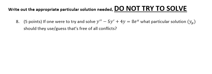 Solved Write out the appropriate particular solution needed, | Chegg.com