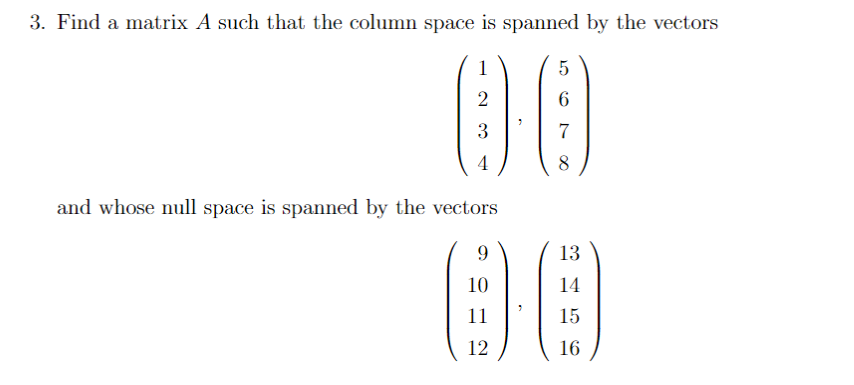 Solved 3. Find a matrix A such that the column space is | Chegg.com