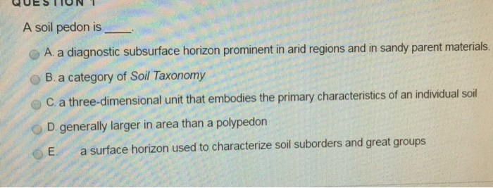 Solved A soil pedon is ___. A a diagnostic subsurface | Chegg.com