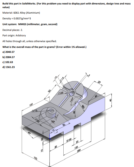 Solved Build This Part In SolidWorks. (For This Problem You | Chegg.com