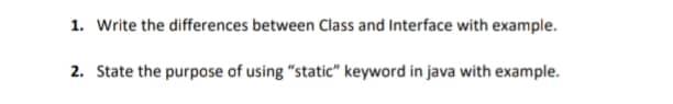 [Solved]: Use Java 1. Write the differences between Class a