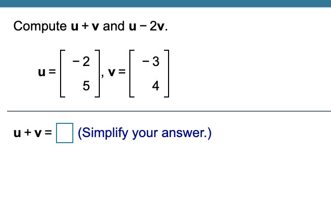 Solved Compute u + v and u – 2v. -131-131 u + +v= (Simplify | Chegg.com
