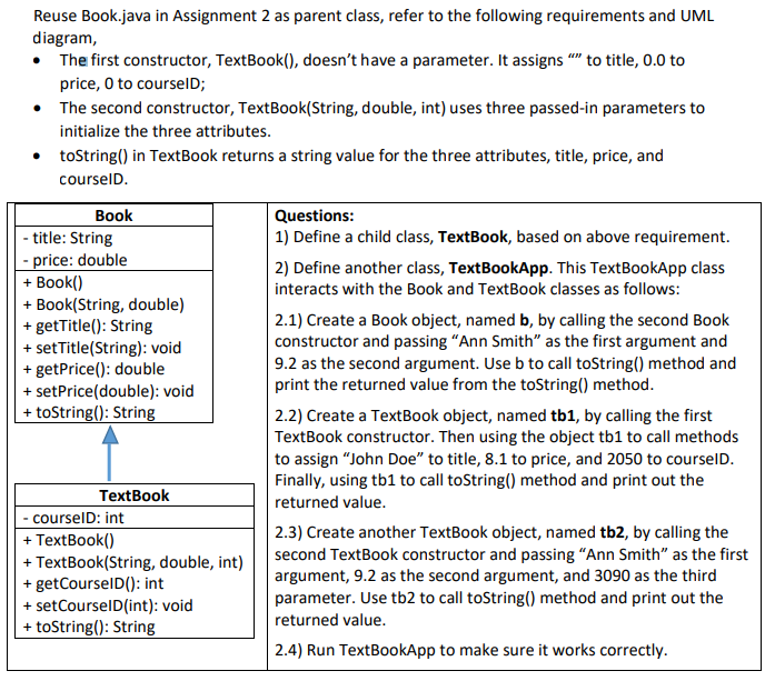 Solved Reuse Book.java in Assignment 2 as parent class, | Chegg.com
