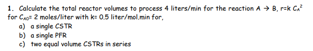 1. Calculate the total reactor volumes to process 4 | Chegg.com