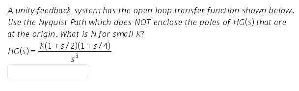 Solved A unity feedback system has the open loop transfer | Chegg.com