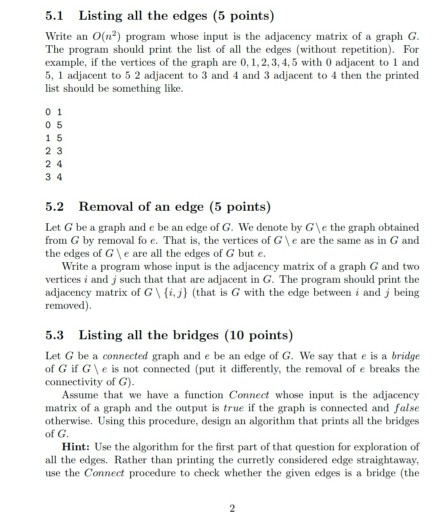 5.1 Listing all the edges (5 points) Write an O(n) program whose input is the adjacency matrix of a graph G. The program shou