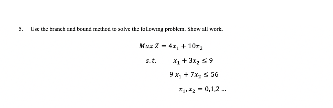 Solved 5. Use the branch and bound method to solve the | Chegg.com