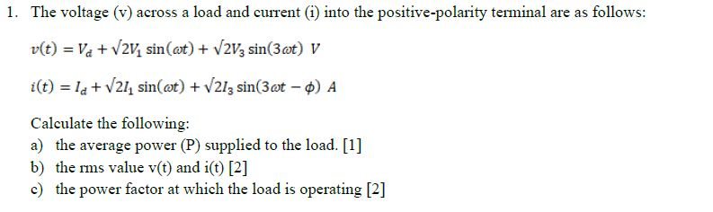 Solved 1. The voltage (v) across a load and current (1) into | Chegg.com