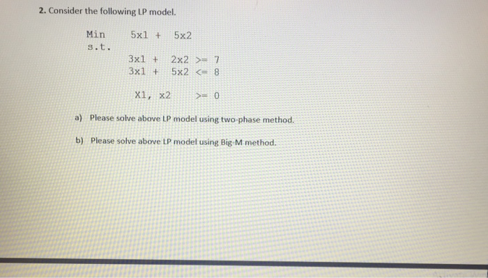 Solved 2. Consider the following LP model. Min 5x1 5x2 s.t. | Chegg.com