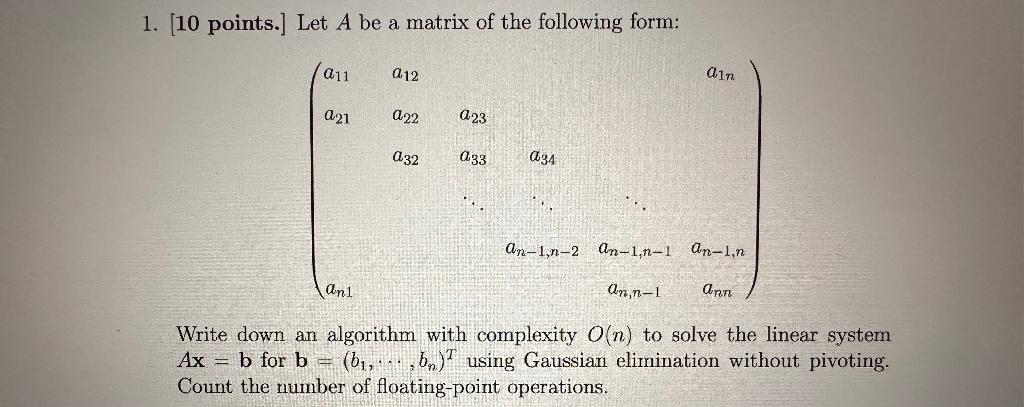 Solved 1. [ 10 points.] Let A be a matrix of the following | Chegg.com