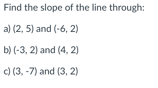 Solved Find the slope of the line through: a) (2, 5) and | Chegg.com