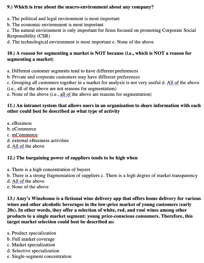 9.) Which is true about the macro-environment about any company?
a. The political and legal environment is most important
b. 