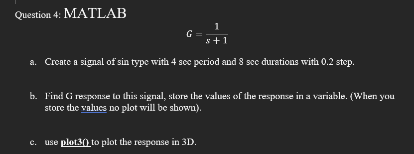 Solved Question 4: MATLAB G=s+11 a. Create a signal of sin | Chegg.com