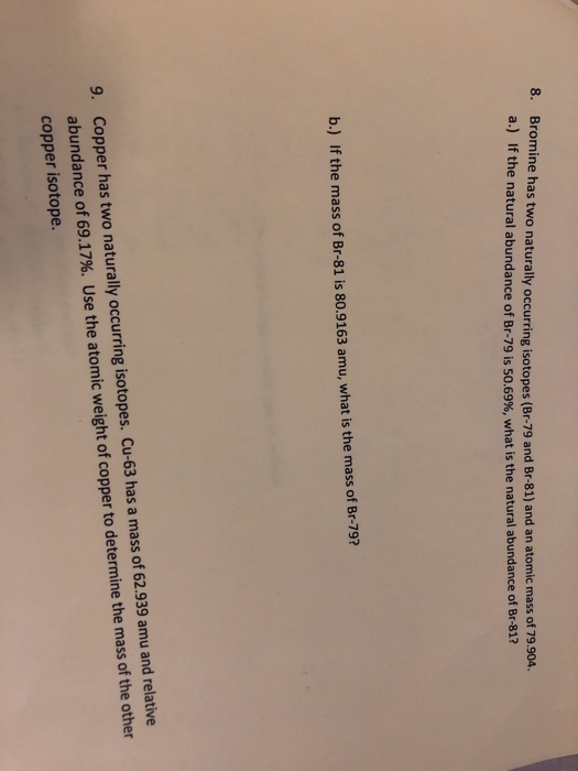 Solved 8. Bromine has two naturally occurring isotopes