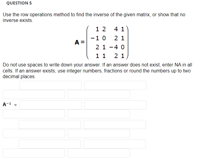 Solved Use the row operations method to find the inverse of