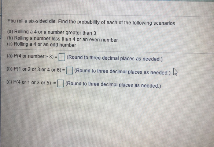 Solved You roll a six-sided die. Find the probability of | Chegg.com