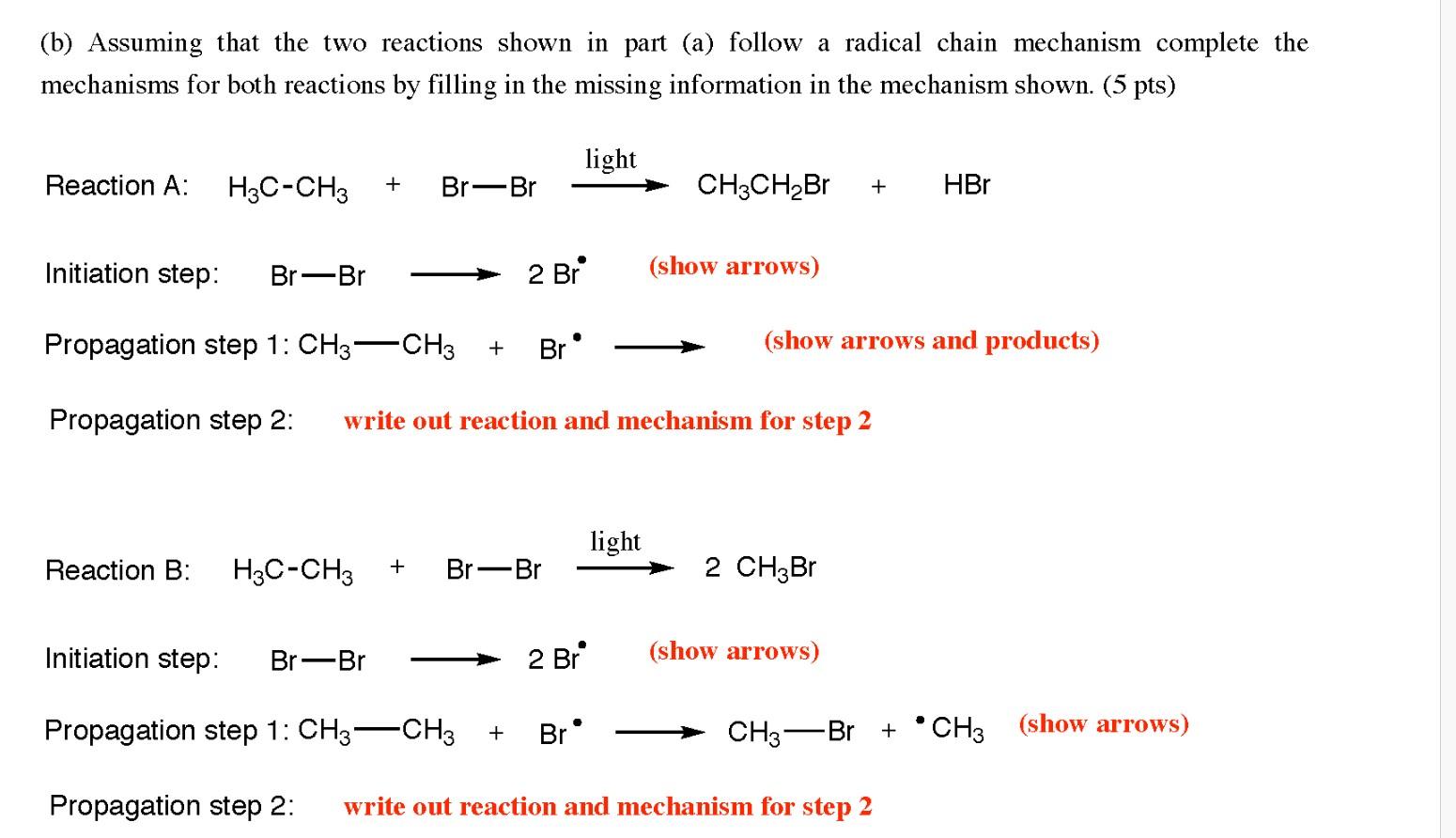 (b) Assuming that the two reactions shown in part (a) follow a radical chain mechanism complete the mechanisms for both react