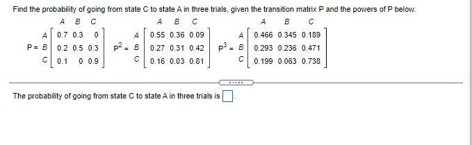 Solved Find the probability of going from state C to state A | Chegg.com