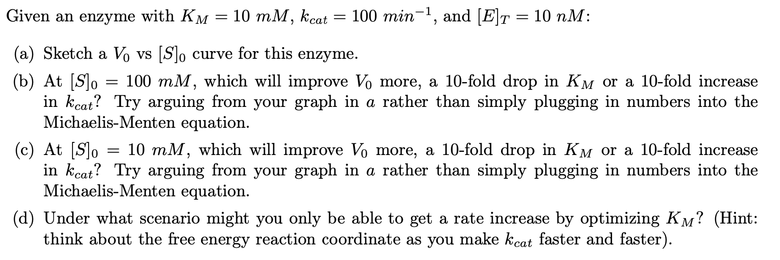 Solved Given an enzyme with KM=10mM,kcat=100 min−1, and | Chegg.com