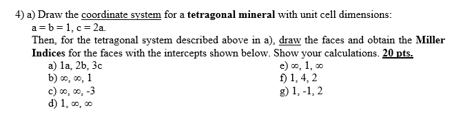 Solved 4) a) Draw the coordinate system for a tetragonal | Chegg.com