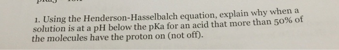 Solved Using the Henderson-Hasselbalch equation, explain why | Chegg.com