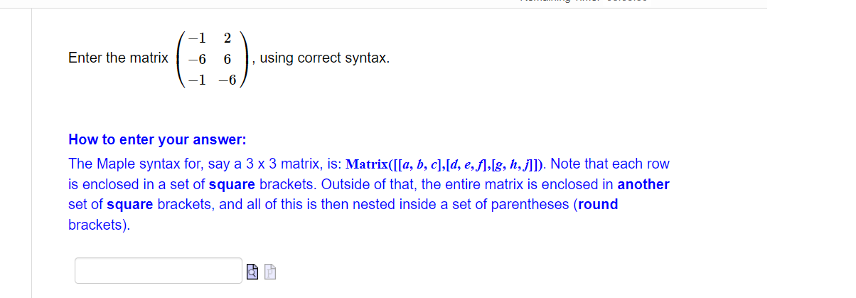 Solved Enter the matrix ⎝⎛−1−6−126−6⎠⎞, using correct | Chegg.com