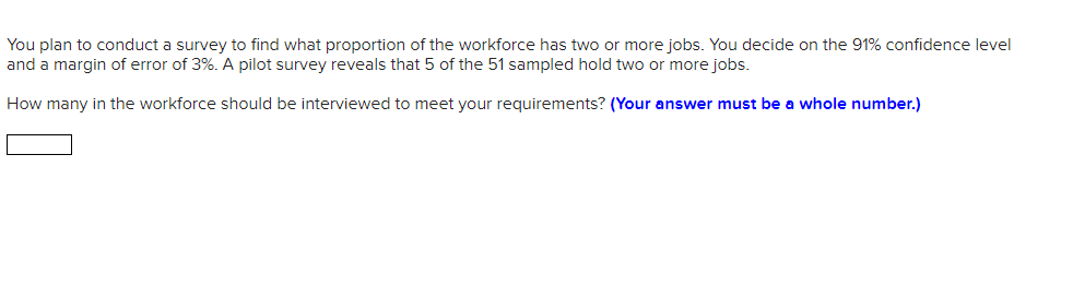 Solved You Plan To Conduct A Survey To Find What Proportion | Chegg.com