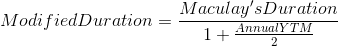 Modified Duration = \frac{Maculay's Duration}{1+\frac{Annual YTM}{2}}