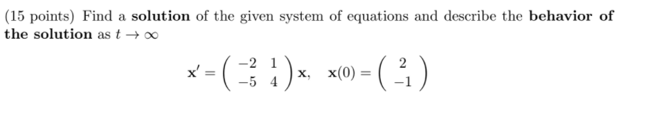 Solved (15 points) Find a solution of the given system of | Chegg.com