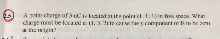 Solved .5 A point charge of 3 nC is located at the point (1, | Chegg.com