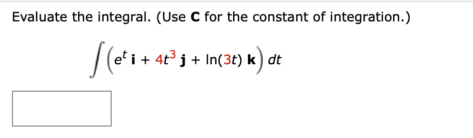 Solved Evaluate the integral. (Use C for the constant of | Chegg.com