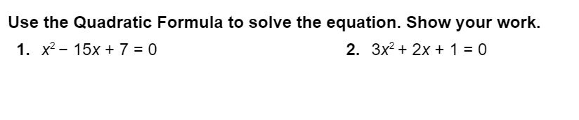 Use the Quadratic Formula to solve the equation. Show | Chegg.com