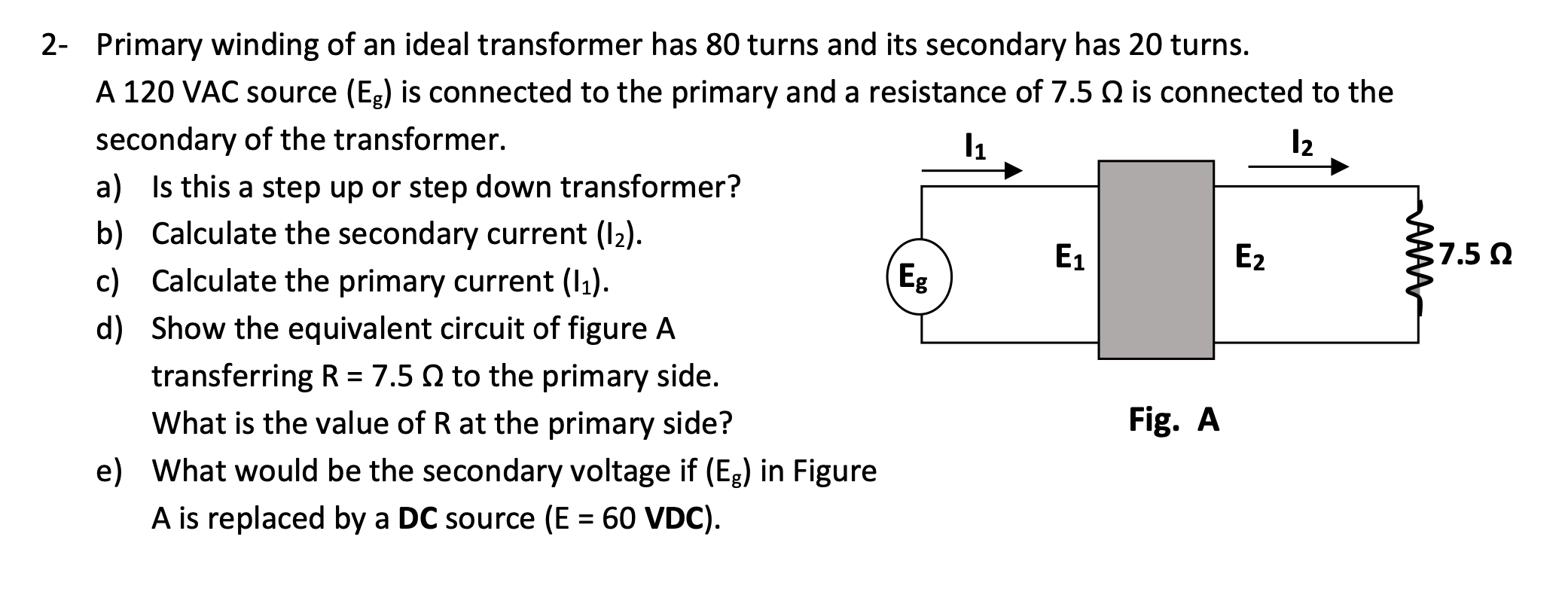 Solved 12 2- Primary Winding Of An Ideal Transformer Has 80 | Chegg.com