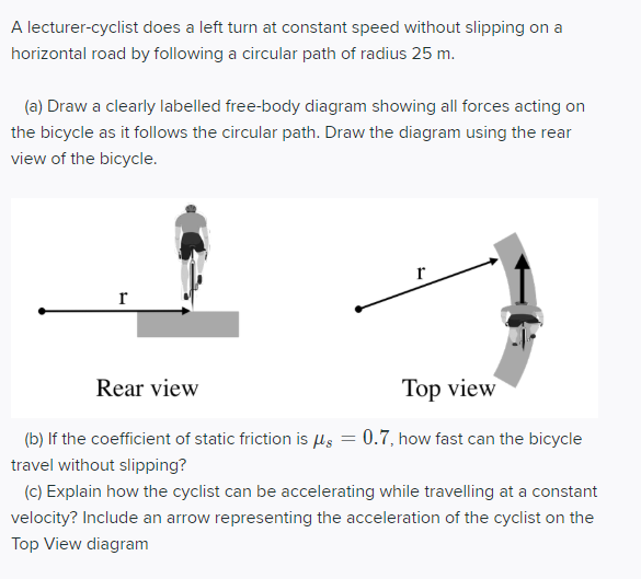 Solved A lecturercyclist does a left turn at constant speed