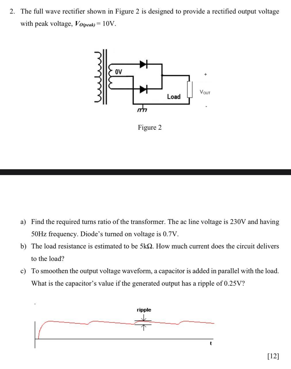 Solved 2. The full wave rectifier shown in Figure 2 is | Chegg.com