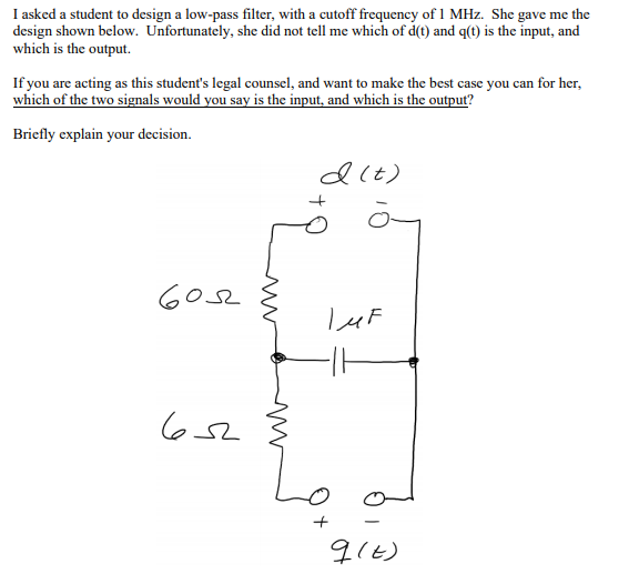Solved I asked a student to design a low-pass filter, with a Circuit Diagram