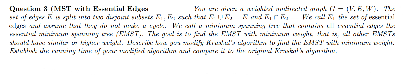 Solved Question 3 (MST with Essential Edges You are given a | Chegg.com