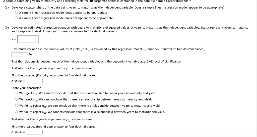 A sample containing years to maturity and (percent) yield for 40 corporate bonds is contained in the data file named corporat