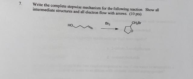 Solved 7 Write the complete stepwise mechanism for the | Chegg.com
