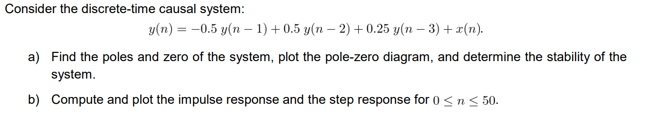 Solved Consider the discrete-time causal system: y(n) = -0.5 | Chegg.com
