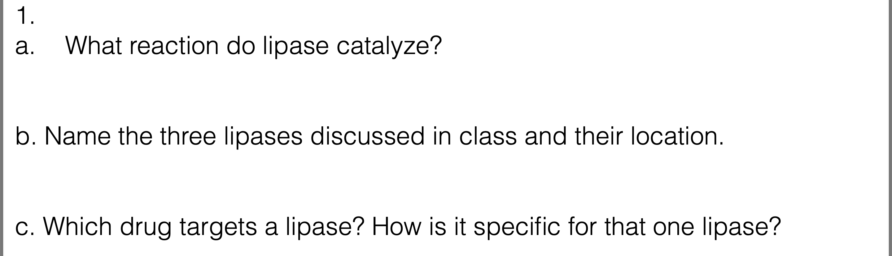 Solved 1. a. What reaction do lipase catalyze? b. Name the