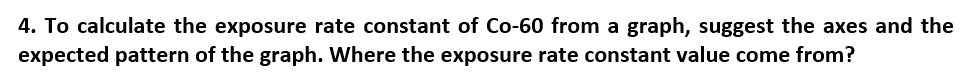 Solved 4. To calculate the exposure rate constant of Co-60 | Chegg.com