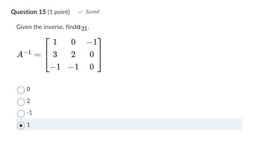 Solved Given the inverse, find a21. A−1=⎣⎡13−102−1−100⎦⎤ | Chegg.com ...