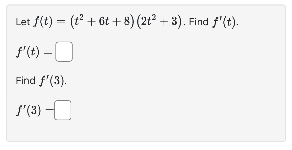 Solved Let F T T2 6t 8 2t2 3 Find F′ T F′ T Find